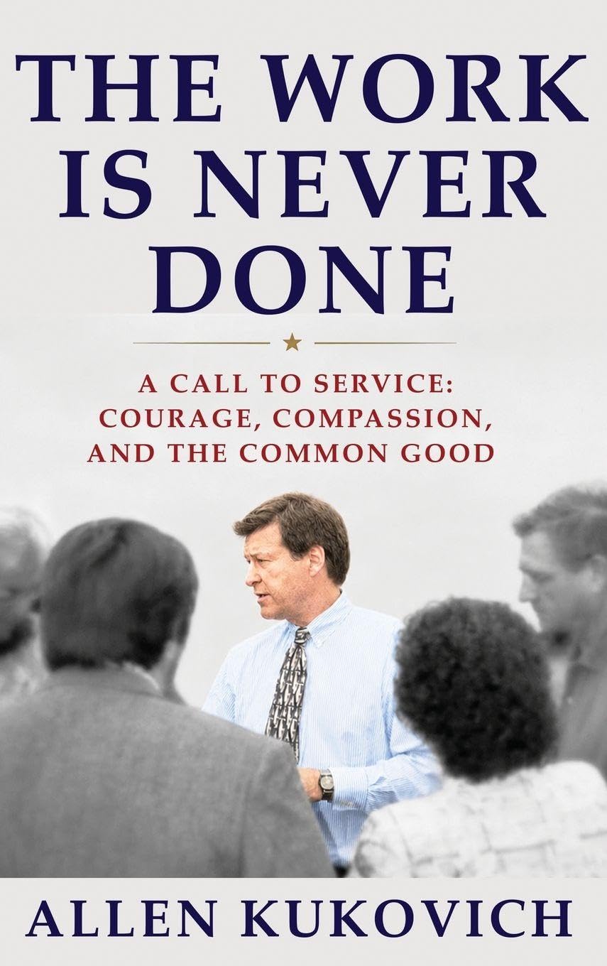 The Work Is Never Done: A Call to Service: Courage, Compassion, and the Common Good