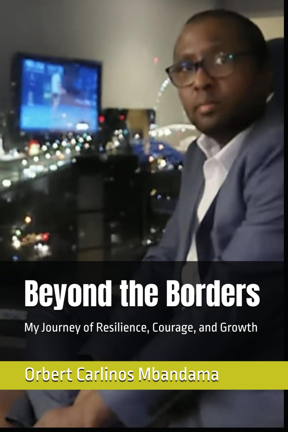 Beyond the Borders: My Journey of Resilience, Courage, and Growth