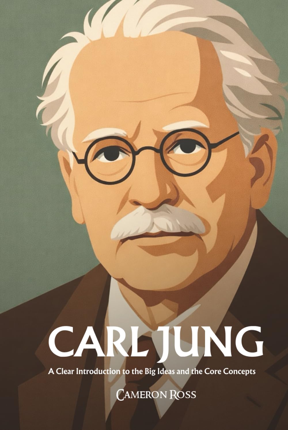 Carl Gustav Jung: A Clear Introduction to the Big Ideas and the Core Concepts