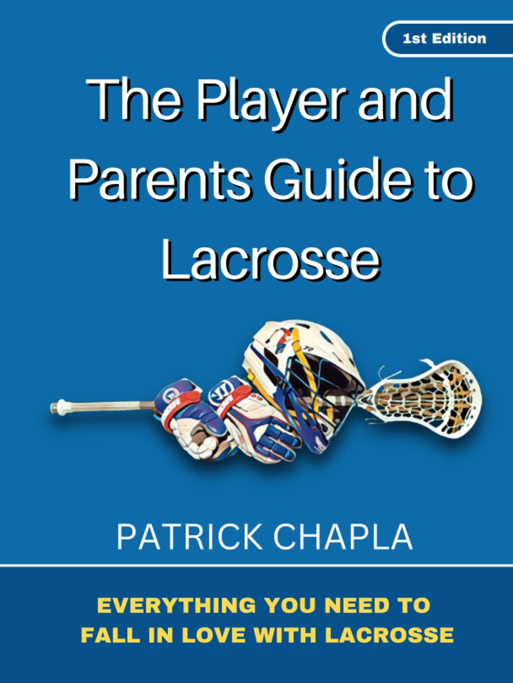 The Player and Parents Guide to Lacrosse
