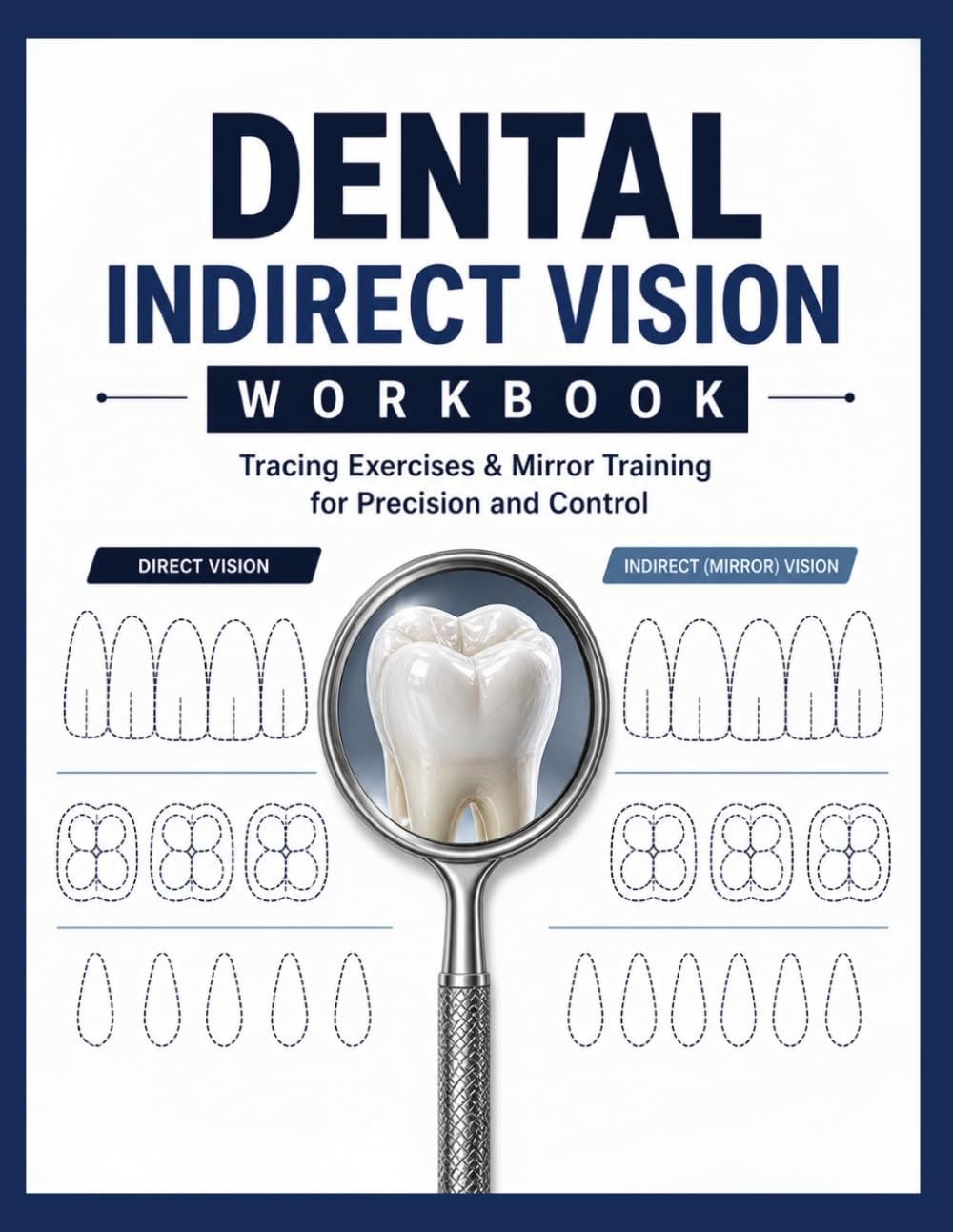 Dental indirect vision workbook : tracing exercices & mirror training for precision and control .