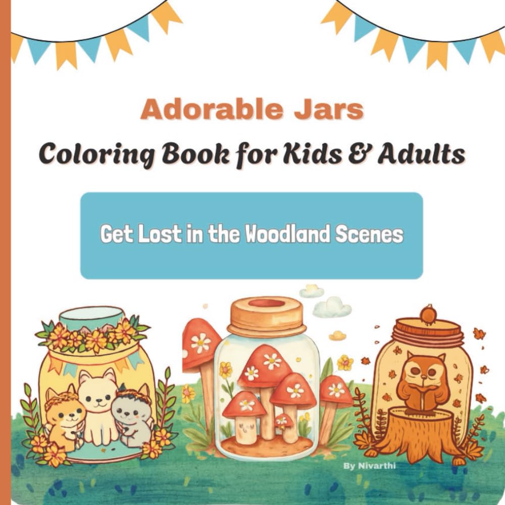 Adorable Jars - Coloring Book for Kids & Adults: Adorable Forest Friends, Cute Fantasy Art, and Relaxing Coloring Pages for Kids, Teens & Adults