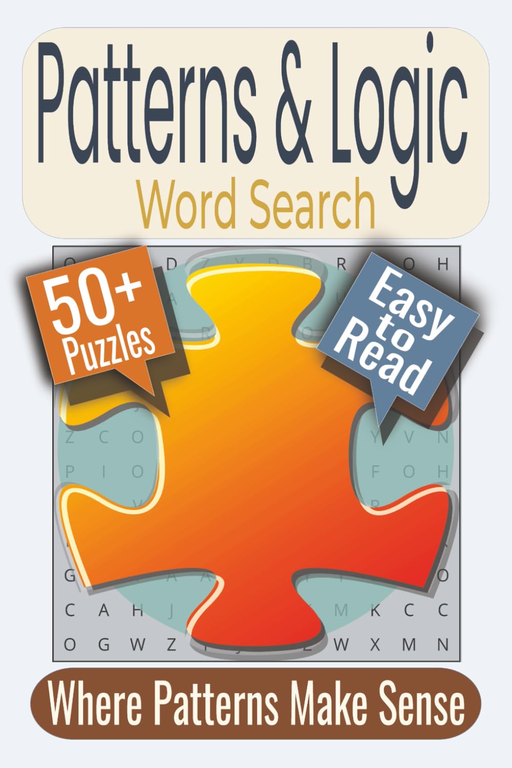 Patterns & Logic Word Search Puzzle Book: Puzzles featuring Patterns, Logic, Reasoning