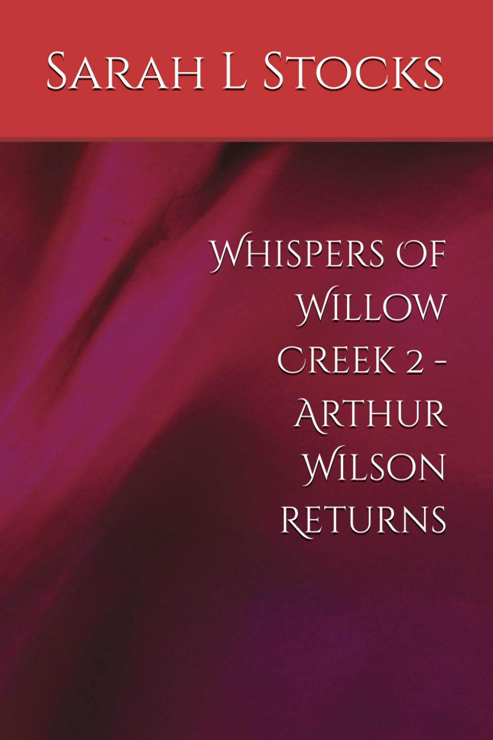 Whispers Of Willow Creek 2 - Arthur Wilson Returns