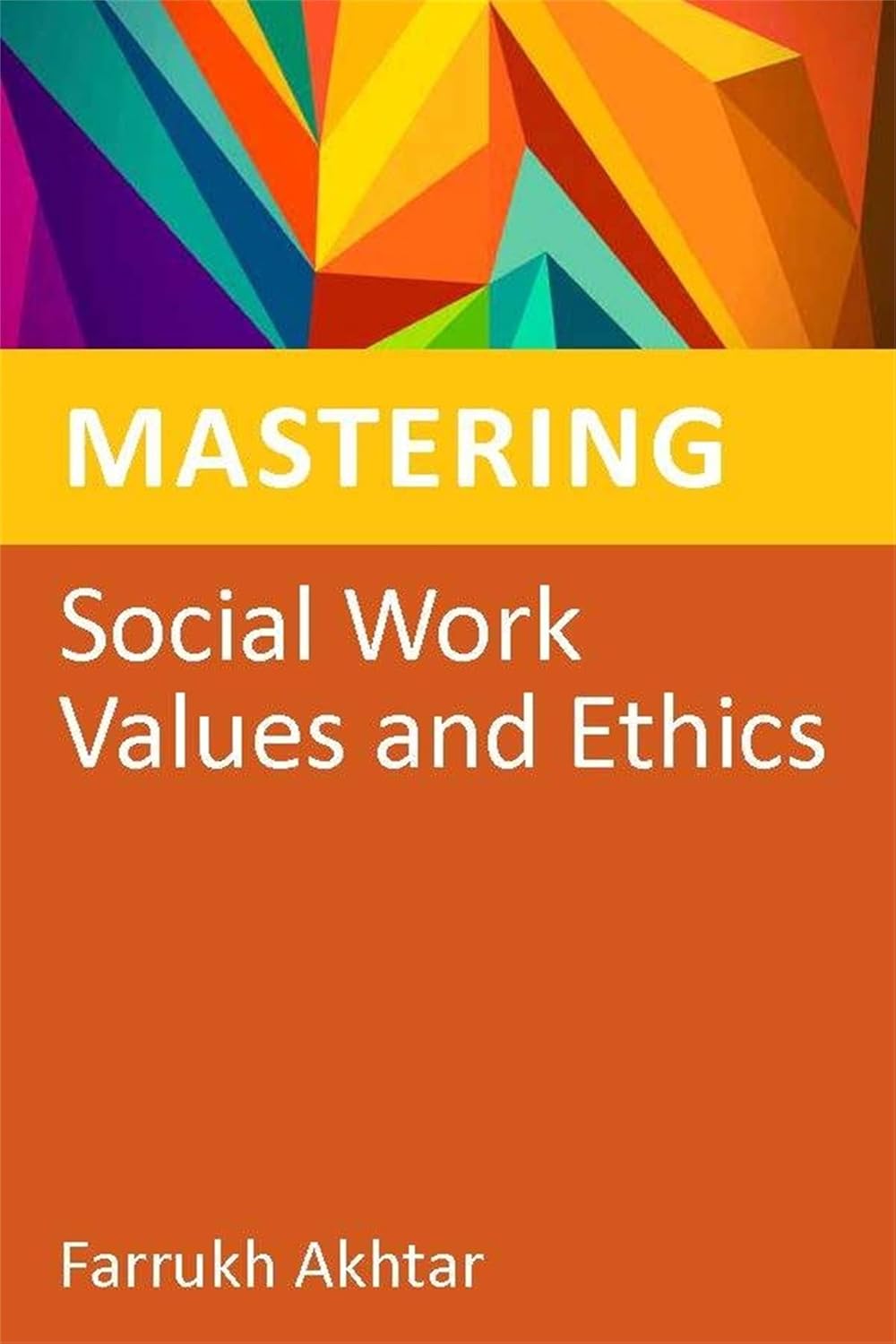 Mastering Social Work Values and Ethics (Mastering Social Work Skills)