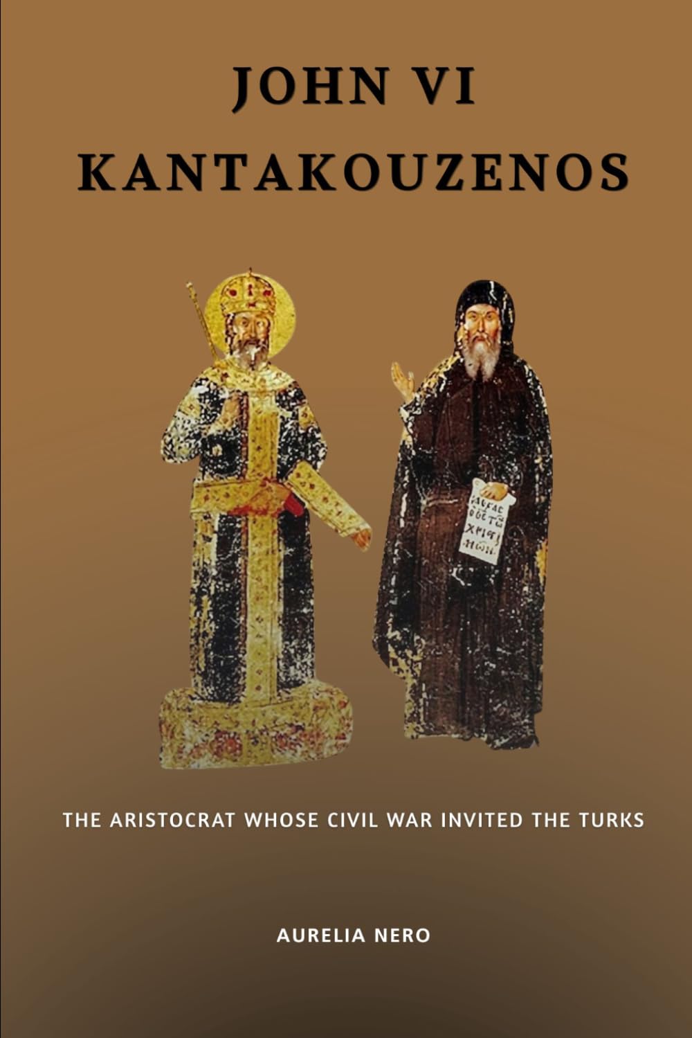 John VI Kantakouzenos: The Aristocrat Whose Civil War Invited the Turks (ROME'S GOD-EMPERORS SAGA)