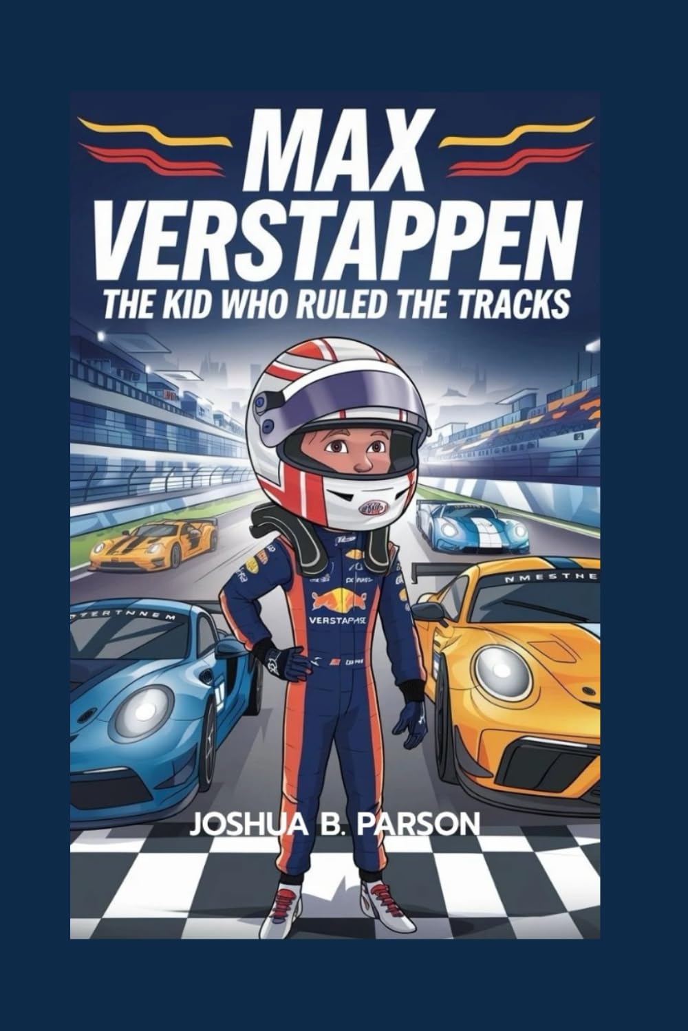 Max Verstappen: The Kid Who Ruled The Tracks (A Biography for Kids)