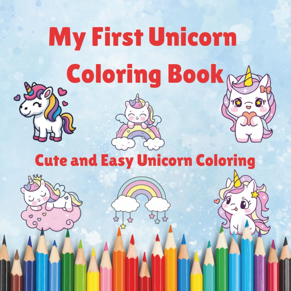 My First Unicorn Coloring Book: Cute and Easy Unicorn Coloring Pages for Kids Ages 3–6