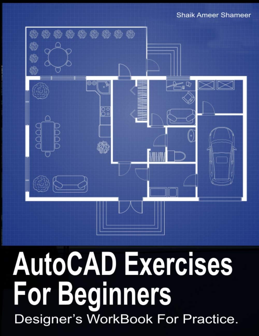 AutoCAD Exercises For Beginners: Designers WorkBook For Practice