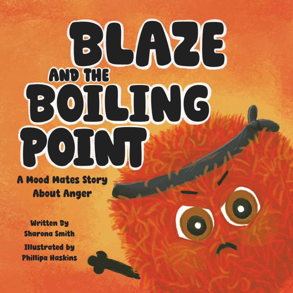 Blaze and the Boiling Point: A Mood Mates Story About Anger: 1 (The Mood Mates)