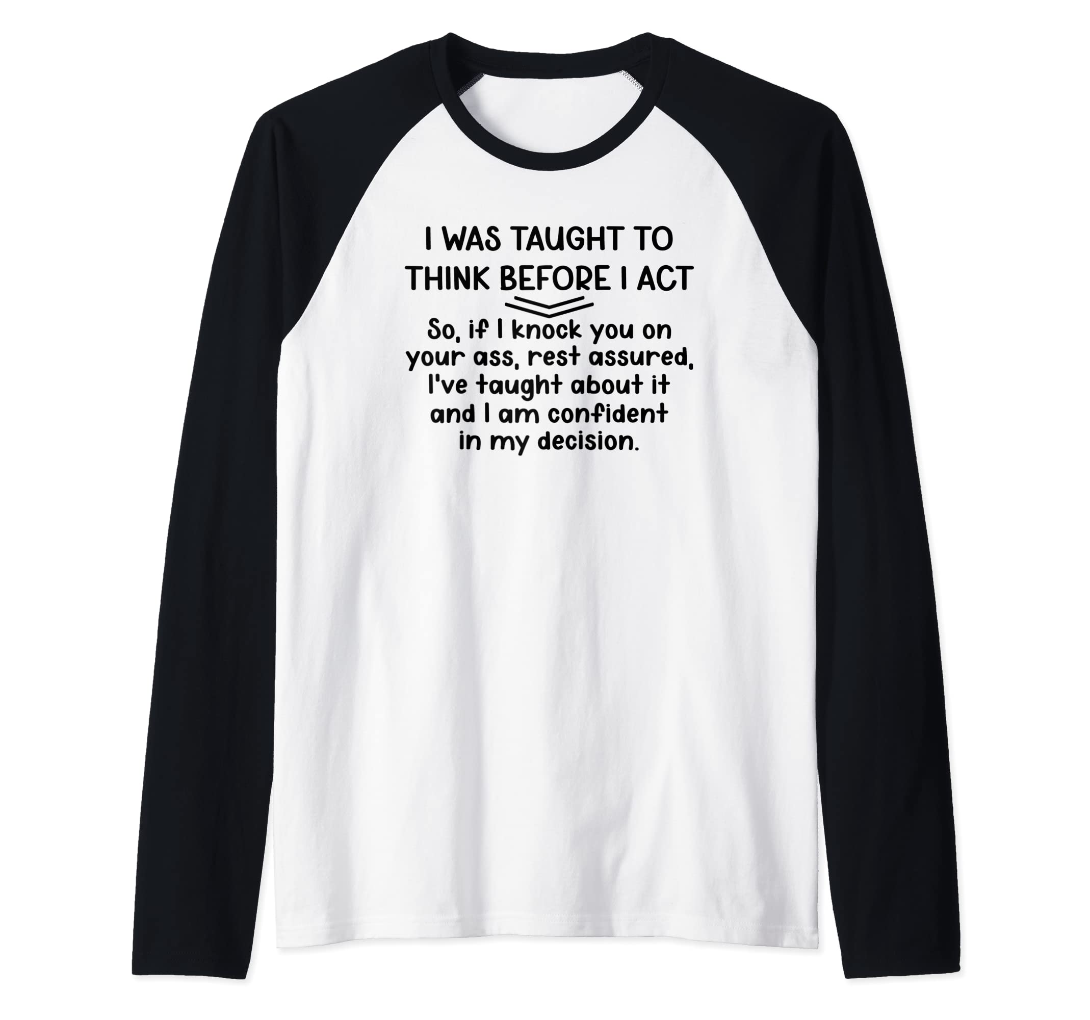 I Was Taught To Think Before I Act - Offensive Humor Funny Raglan Baseball Tee