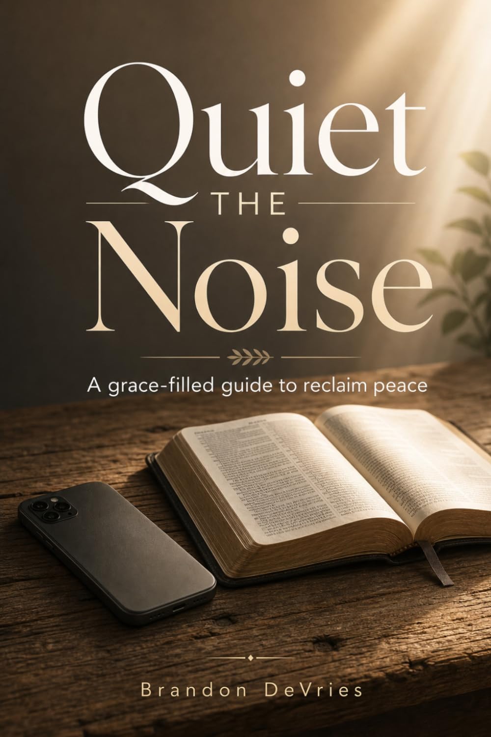 Quiet The Noise:: A 30-Day Christian Digital Detox Devotional to Stop Doomscrolling, Tame Anxiety, and Reclaim Your Attention for God