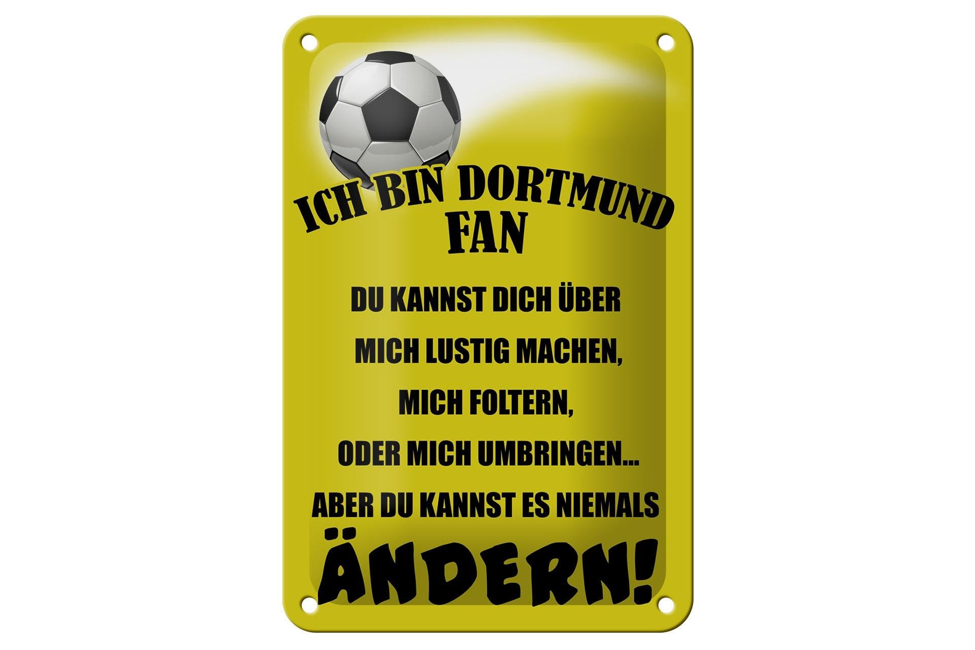 Dekono7 Colourful Tin Sign 18 X 12 Cm Football Sign "Ich Bin Dortmund Fan. Du Kannst Dich Über Mich Lustig Machen, Mich Torttern, Aber Du Kannst Es Niemals Änder" [German Language]