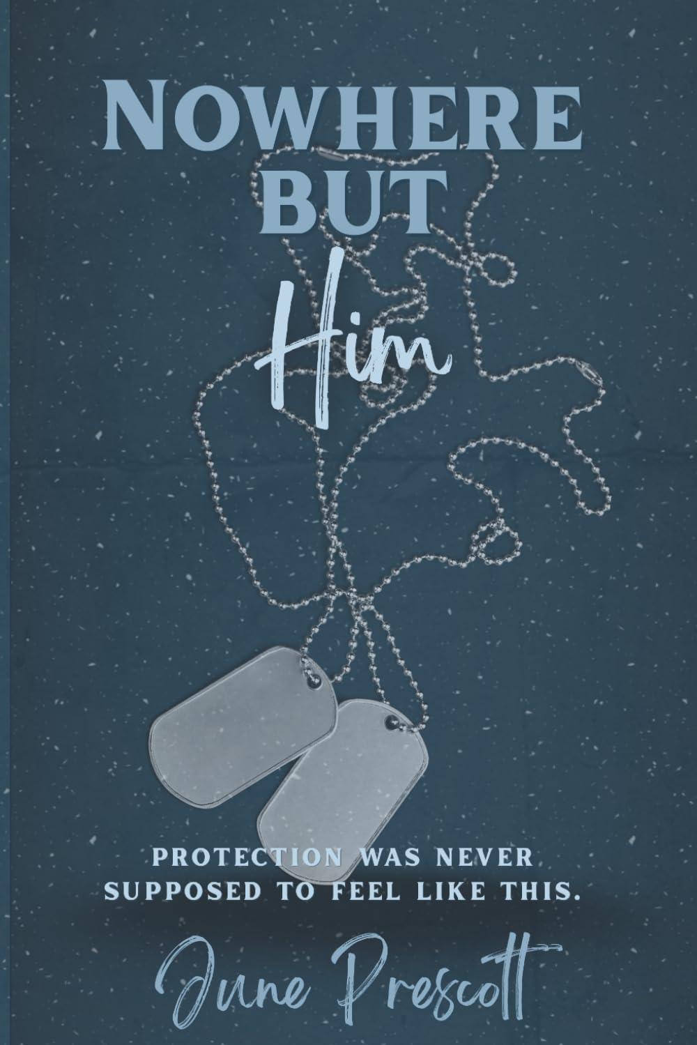 Nowhere But Him: A Military Romantic Suspense Novel (Under Watch)