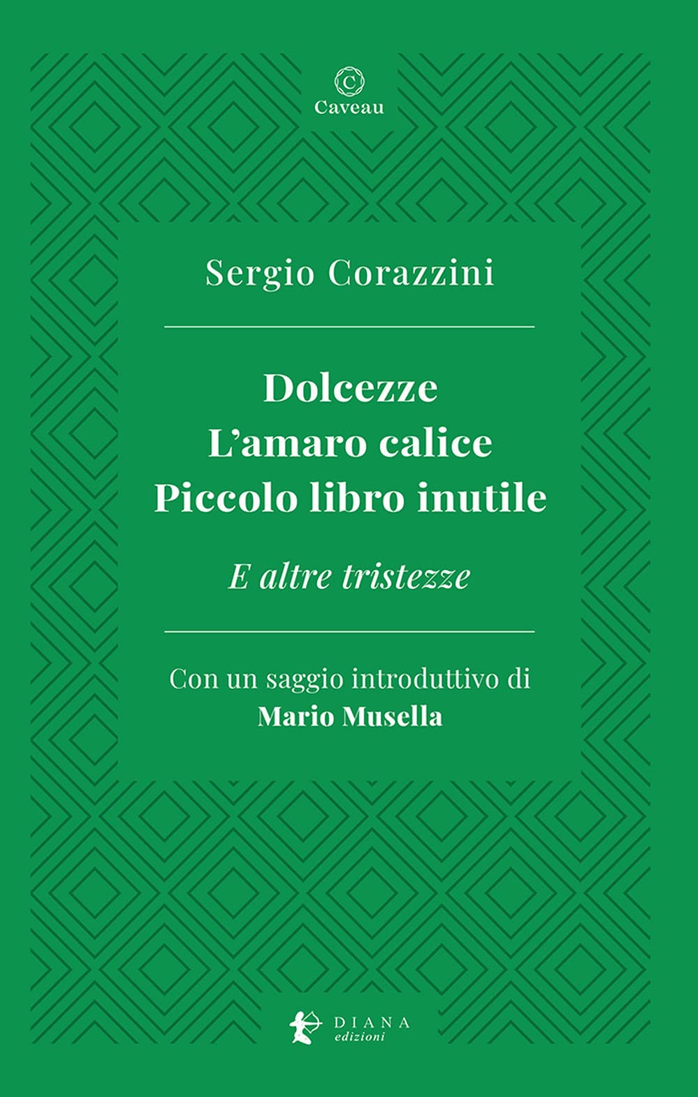 Dolcezze. L'amaro Calice. Piccolo Libro Inutile. E Altre Tristezze - 4