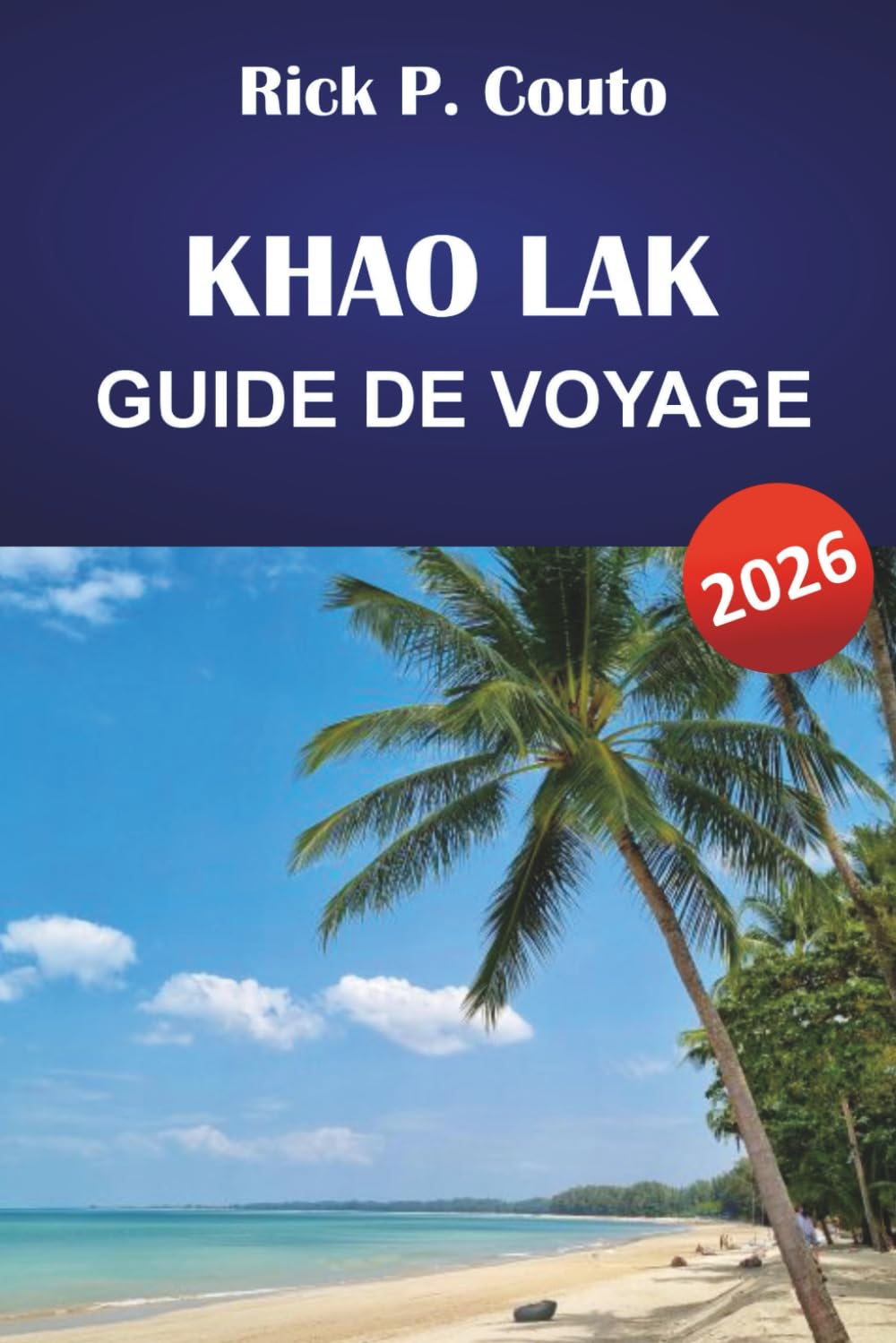 KHAO LAK GUIDE DE VOYAGE 2026: Explorez les plages, les îles, la culture locale et les aventures en plein air de Thaïlande