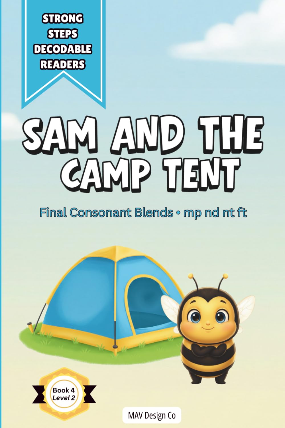 Sam and the Camp Tent: A Decodable Reader for Early Readers Featuring Final Consonant Blend Phonics Practice: 4 (Strong Steps Decodable Readers)
