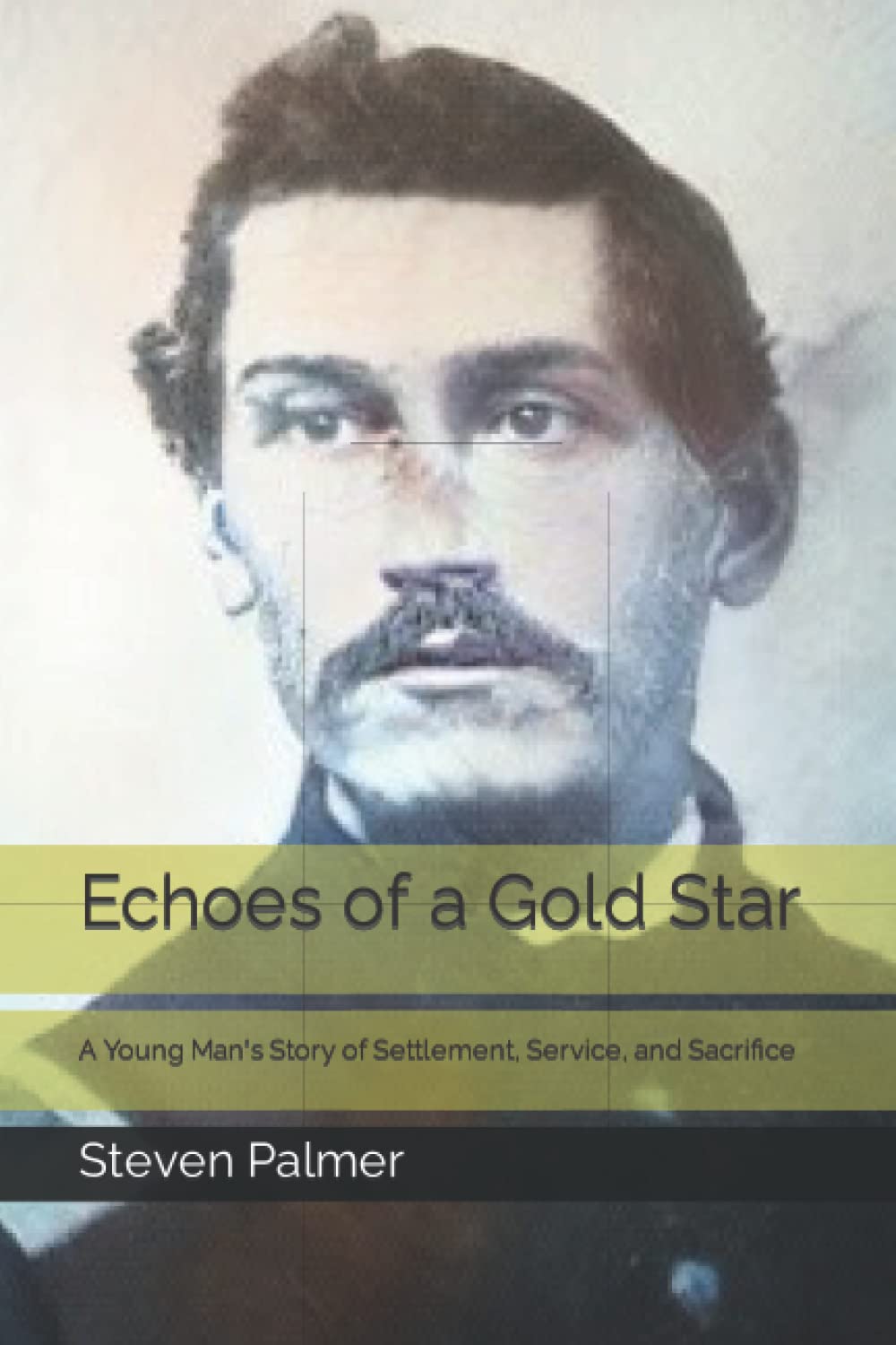 Echoes of a Gold Star: A Young Man's Story of Settlement, Service, and Sacrifice