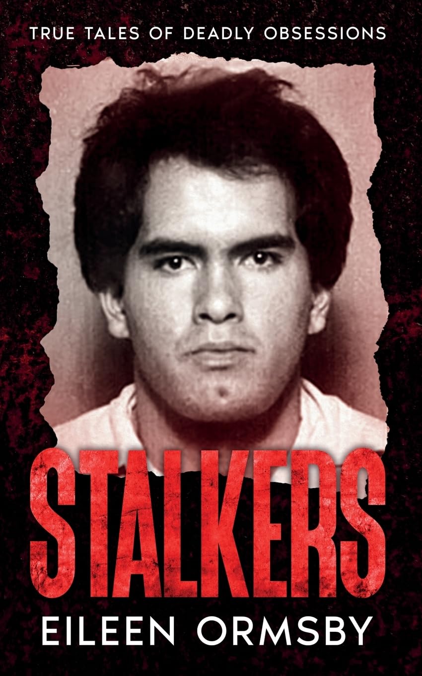 Stalkers: True stories of deadly obsessions (Tangled Webs True Crime)