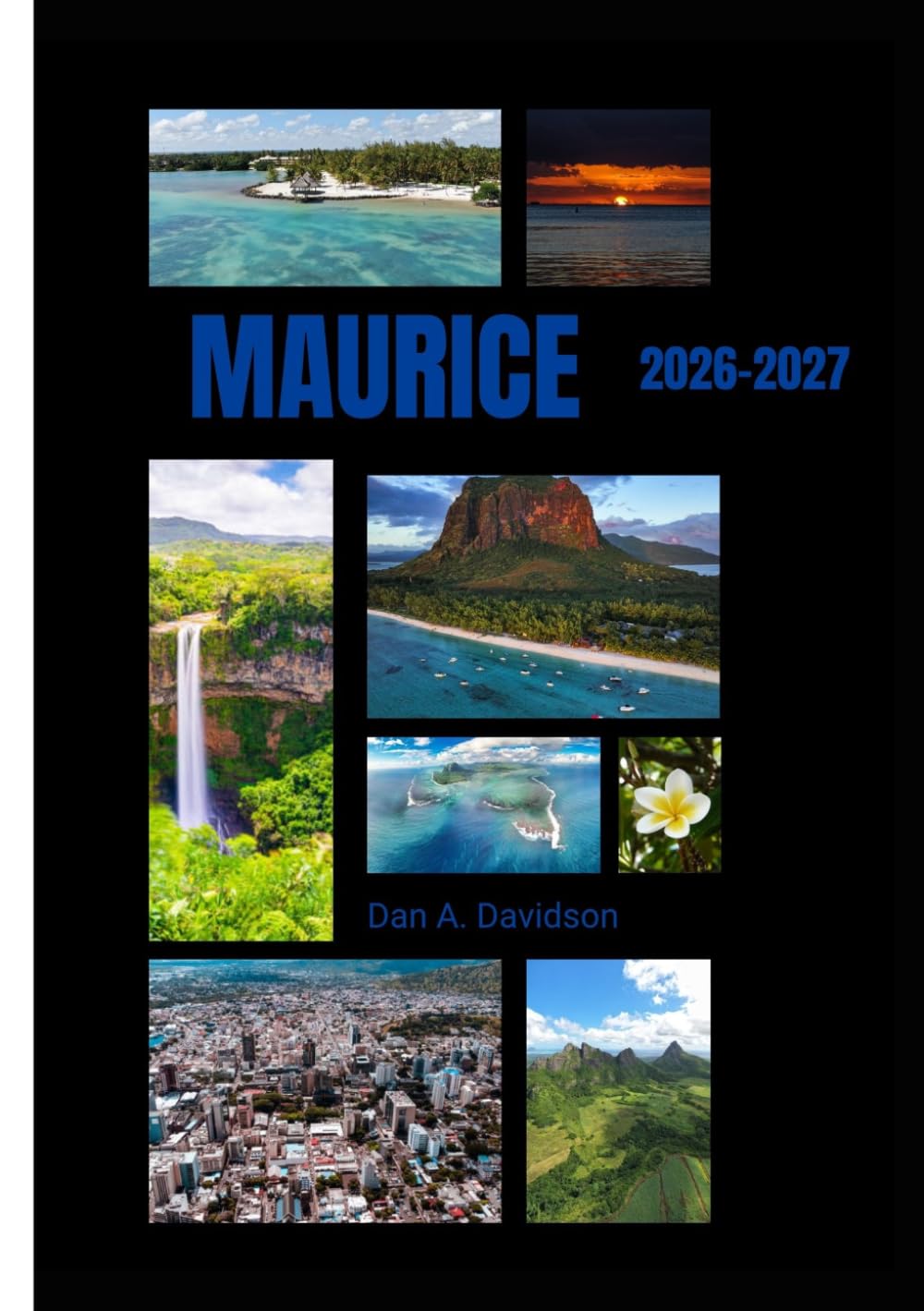 GUIDE DE VOYAGE DE L'ÎLE MAURICE 2026-2027.: Le guide de voyage essentiel et pratique pour l'île Maurice.