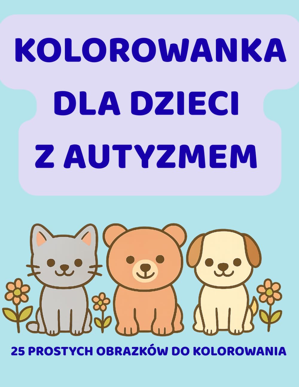 Kolorowanka dla dzieci z autyzmem: Zwierzęta – spokojne obrazki do kolorowania dla dzieci w spektrum autyzmu: Kolorowanka dla dzieci z autyzmem: ... do kolorowania dla dzieci w spektrum autyzmu