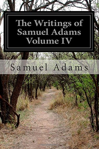 The Writings of Samuel Adams - Volume 4