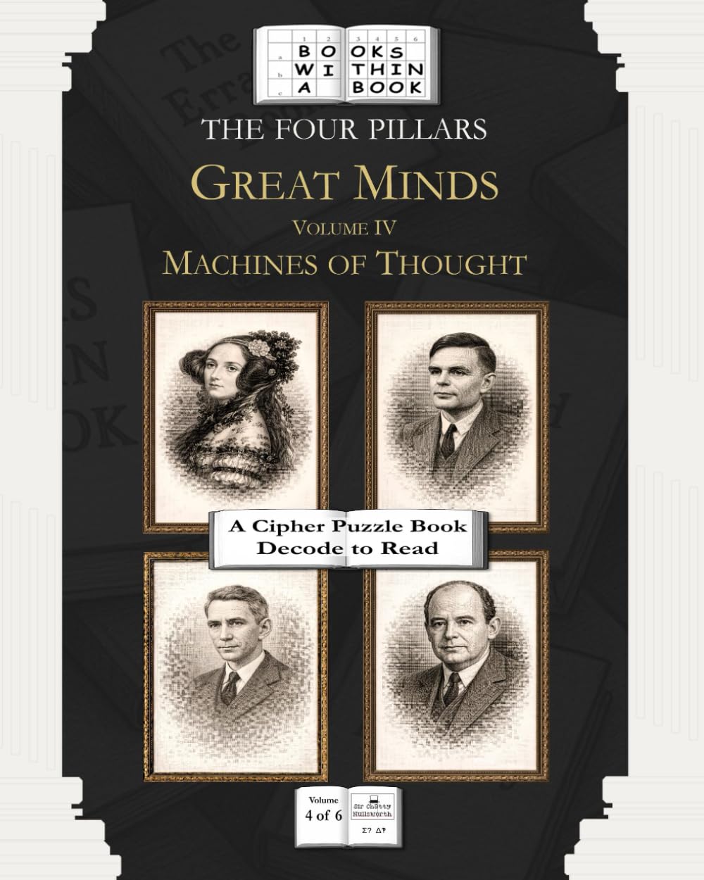 The Four Pillars: Great Minds: Volume IV: Machines of Thought