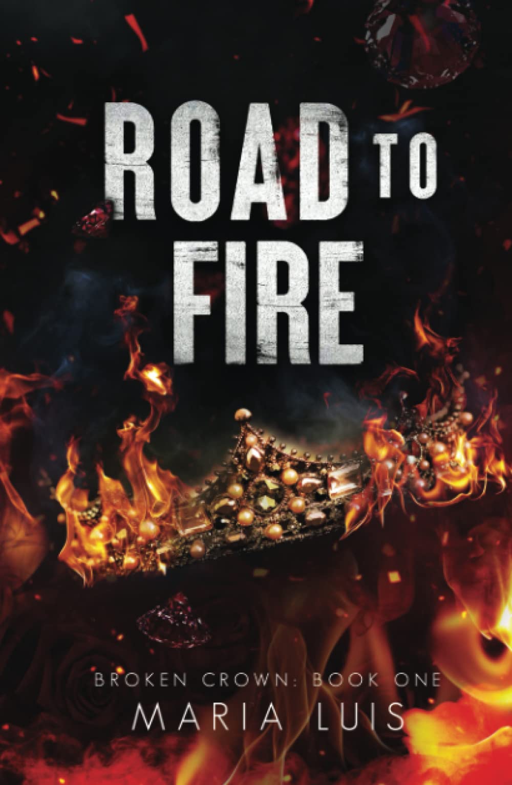 Road To Fire: A Dark Royal Romance (Broken Crown)