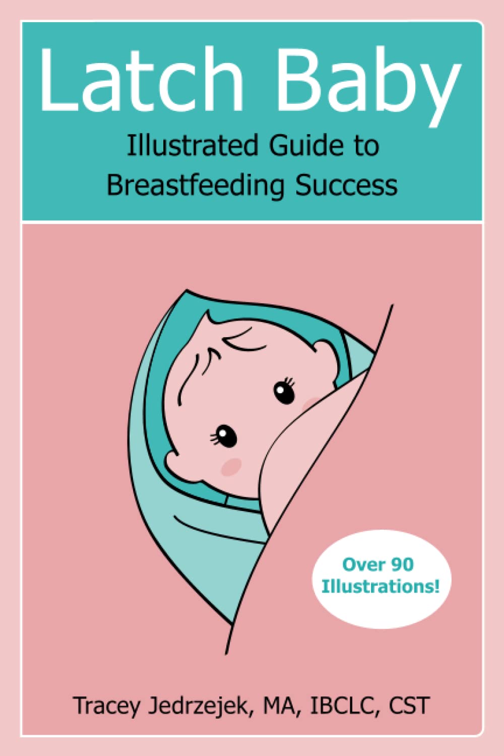 Latch Baby: Illustrated Guide to Breastfeeding Success