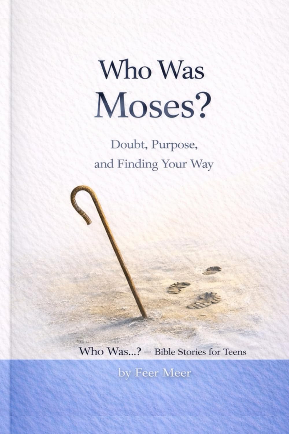 Who Was Moses?: Doubt, Purpose, and Finding Your Way (Who Was…? Bible Stories for Teens)
