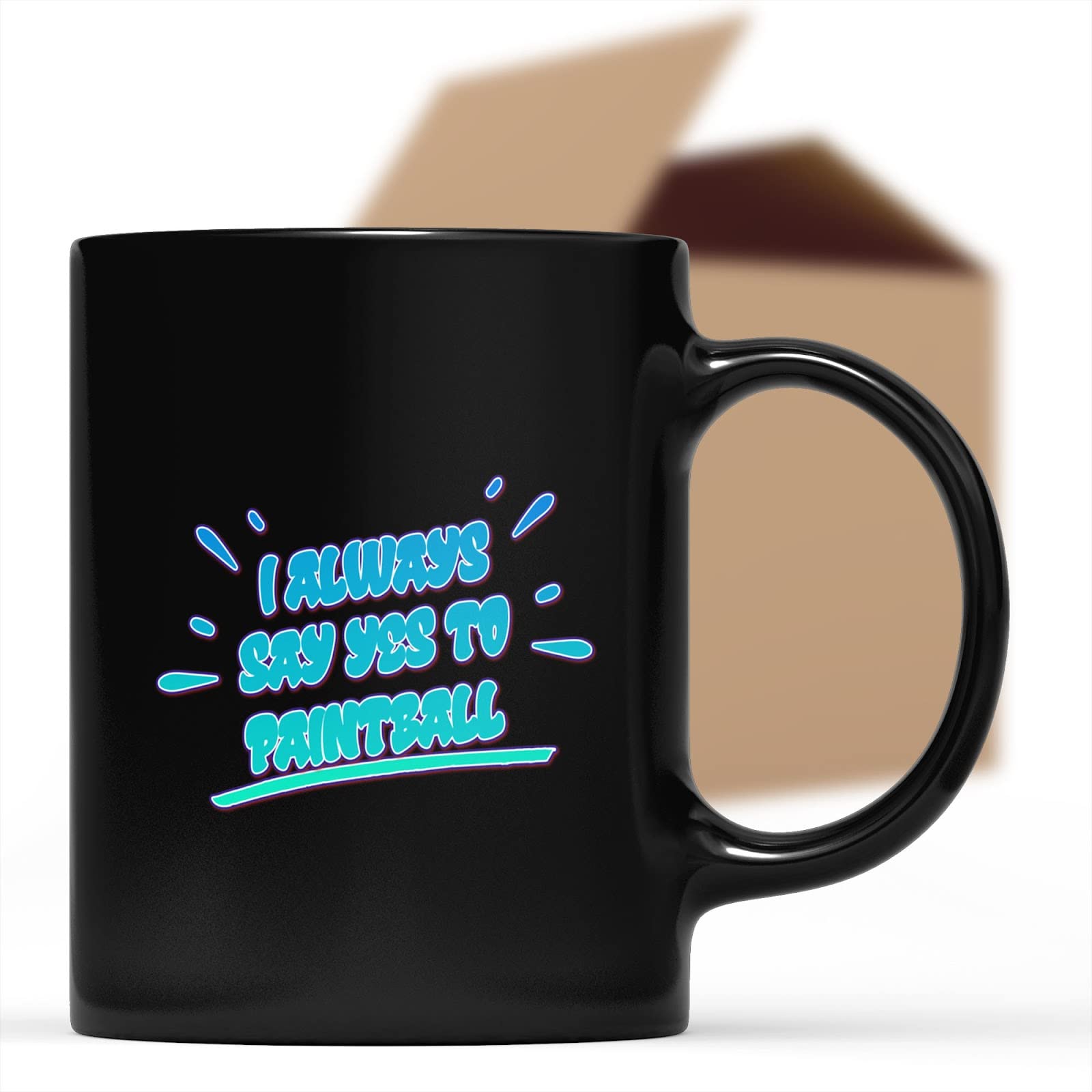 Coffee Mug Paintball - i Always Say Yes To Paintball Cups Gifts for , Family, Coworker, Father, Mother on Holidays, Year, Birthday Cup 184861