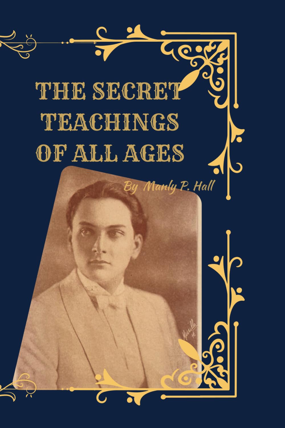 The Secret Teachings of All Ages (Deluxe 1928 Facsimile Edition): Manly P. Hall’s Esoteric Masterpiece with Original Illustrations