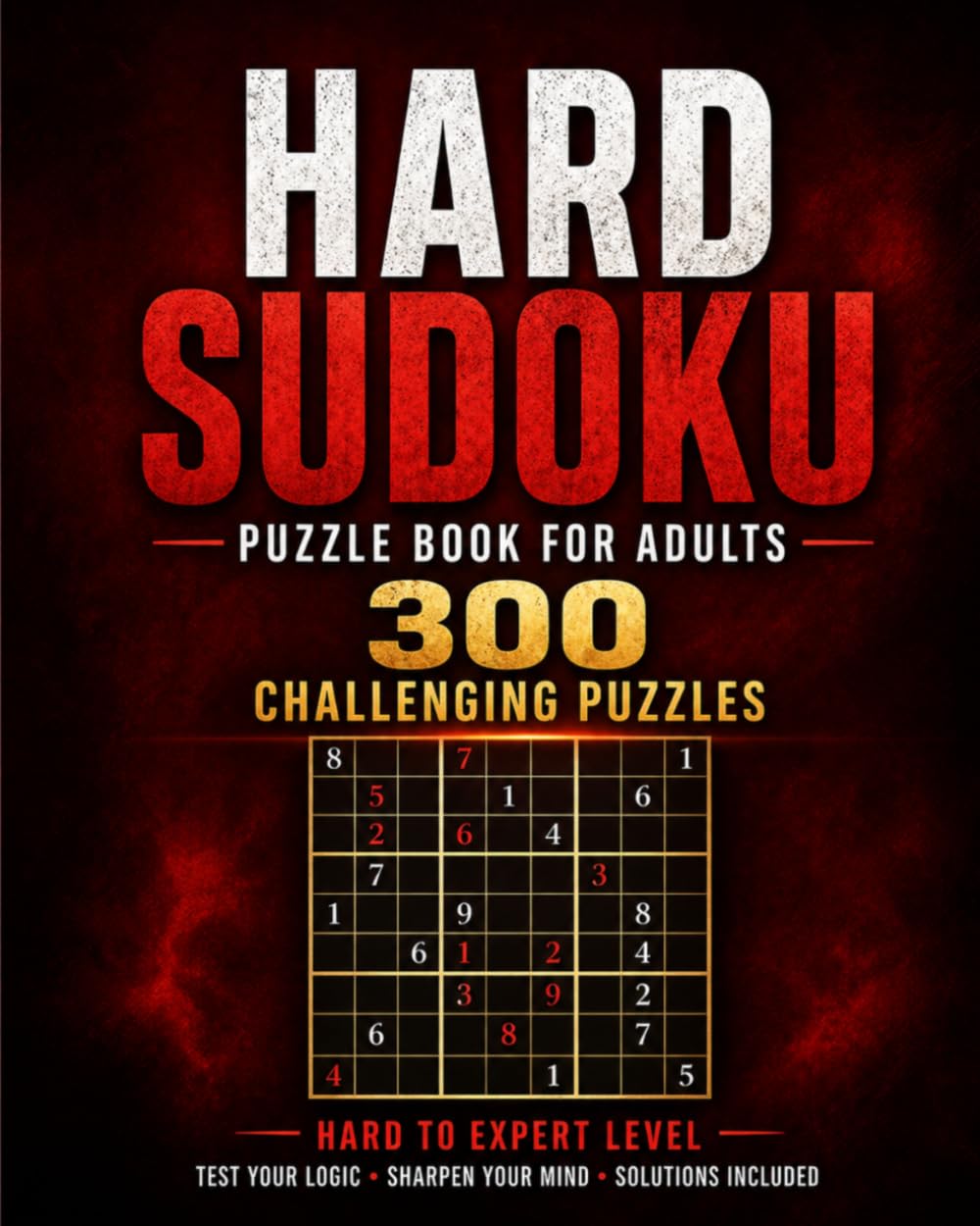 Hard Sudoku Puzzle Book for Adults: 300 Challenging Puzzles • Hard to Expert Level • Brain Training Edition (Ultimate Large Print Sudoku Series)