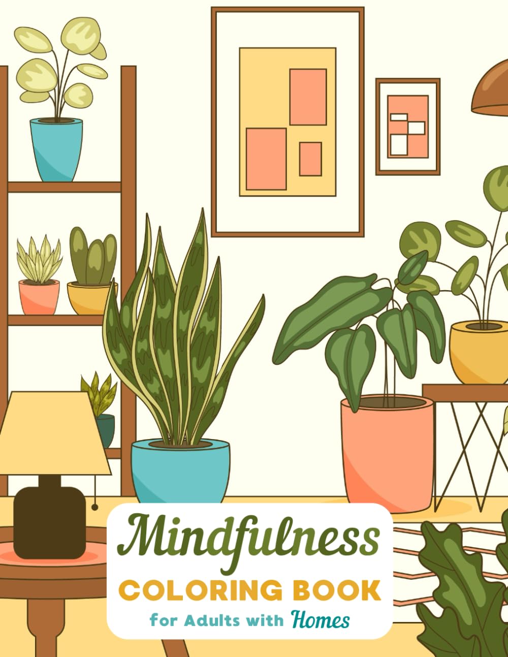 Mindfulness Coloring Book for Adults with Homes: Stress Relieving Designs with Home Interiors and Exteriors to Color (Tranquil Escapes: Serene Coloring Series for Adults)