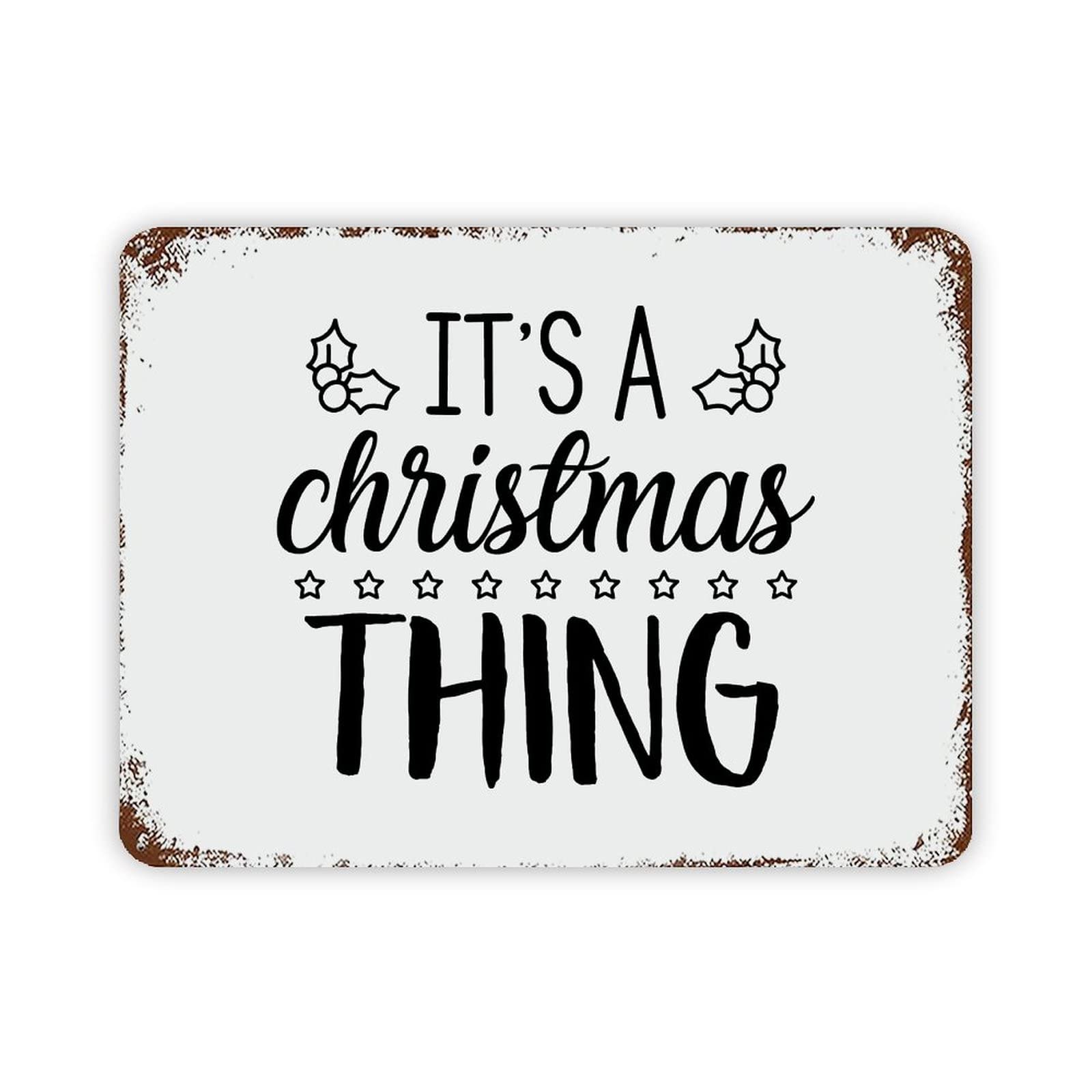 ENEDNATE Christmas Metal Sign,It's A Christmas Thing Vintage Farmhouse Decorative Aluminum Tin Metal Signs with Saying for Living Room Bedroom Home Decor Print Poster Wall Art 12x16 Inch
