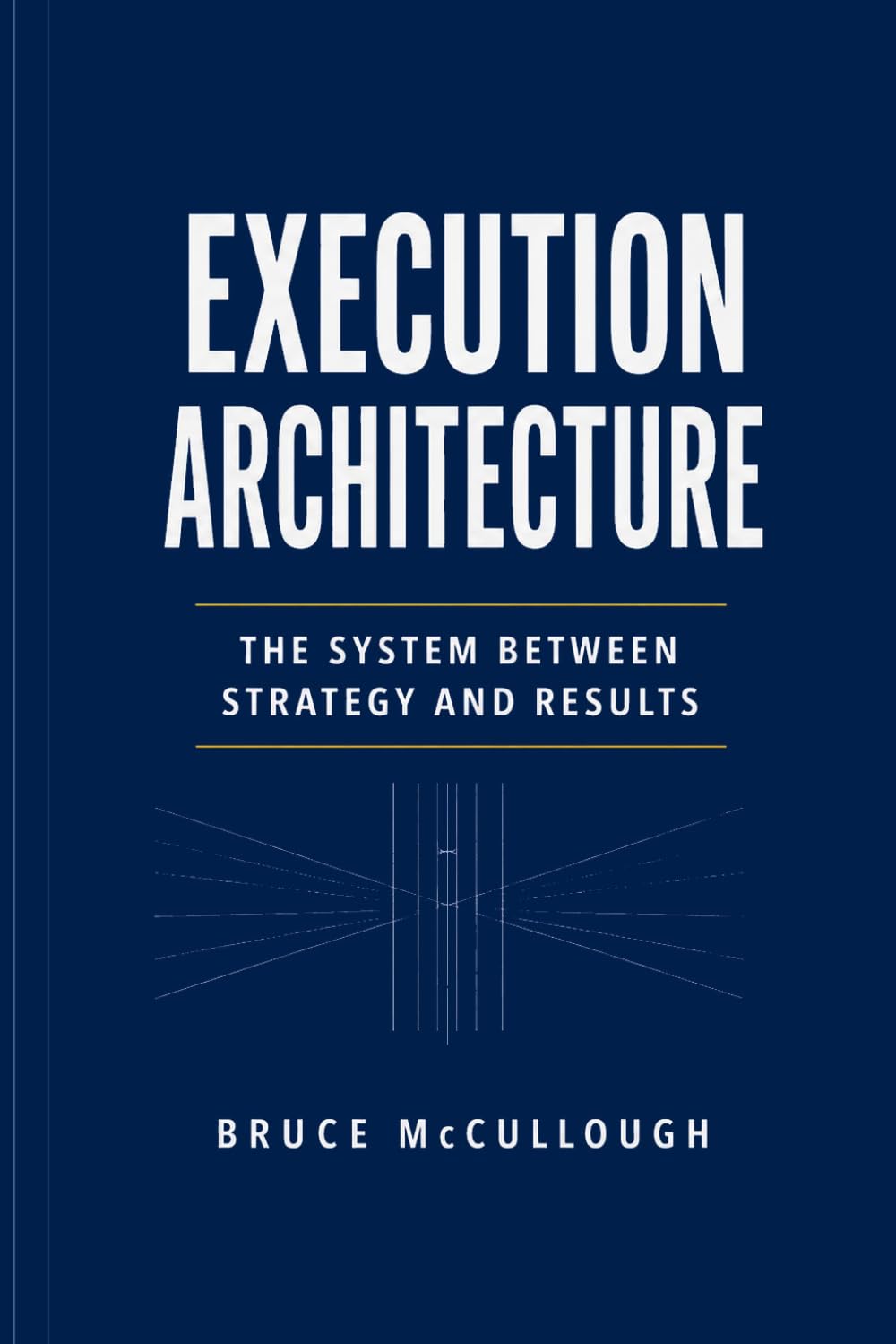 Execution Architecture: The System Between Strategy and Results