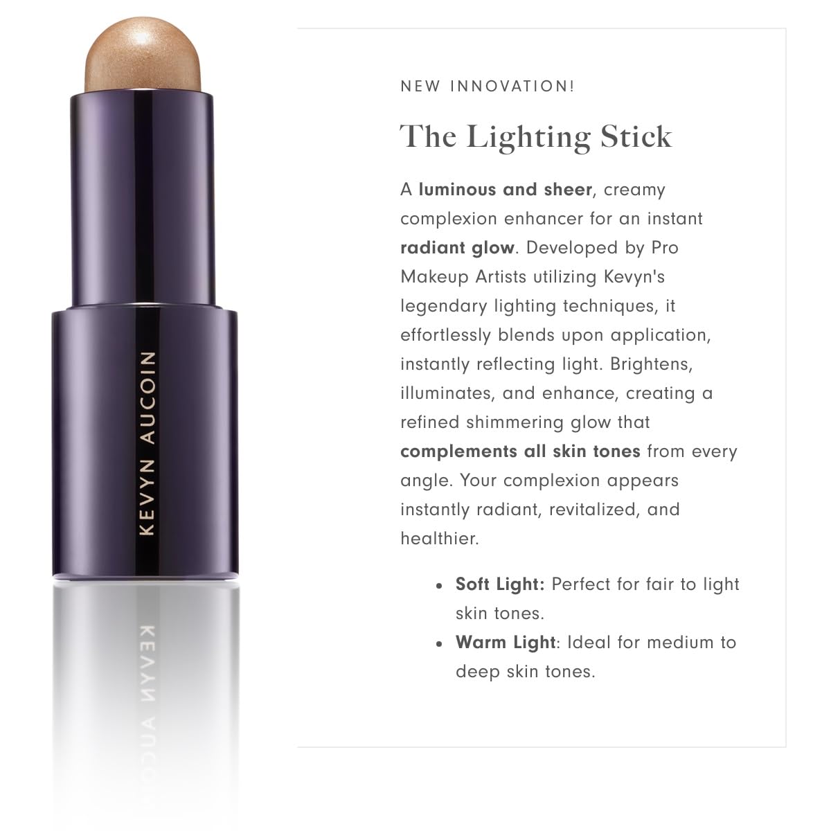 Kevyn Aucoin The Lighting Stick: Makeup complexion enhancer. Reflects light, brightens angles. Made in Italy.