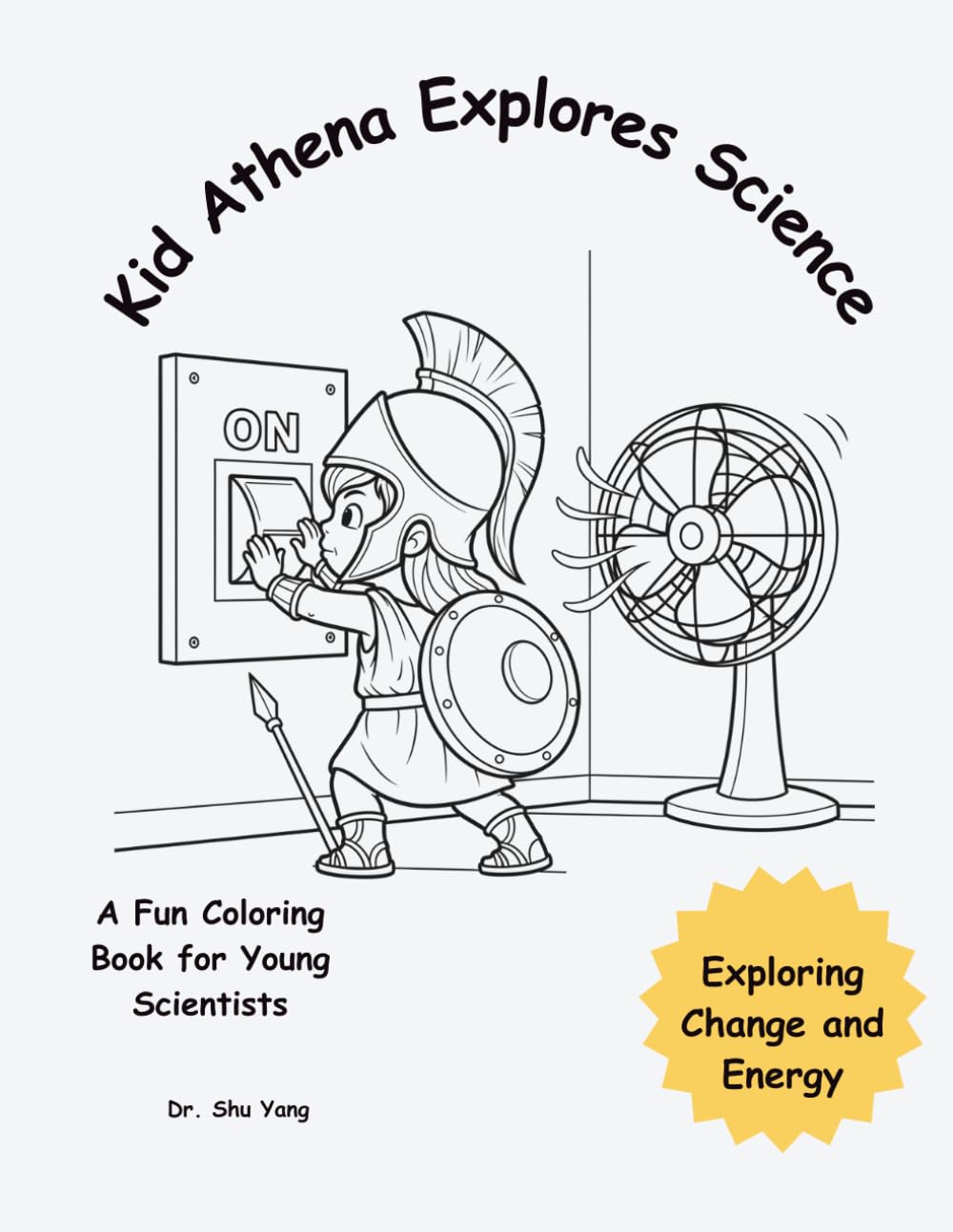 Kid Athena Explores Science: Exploring Change and Energy (Little Scientist Coloring Book)