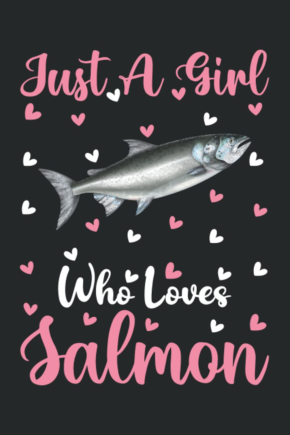 Salmon Notebook: Just A Girl Who Loves Salmon Notebook Journal For Women Girls Kids: Salmon Notebook Journal Dairy - 110 Page Paperback Notebook - (6"x9")