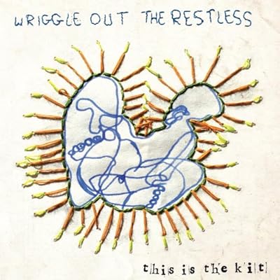 WRIGGLE OUT THE RESTLESS