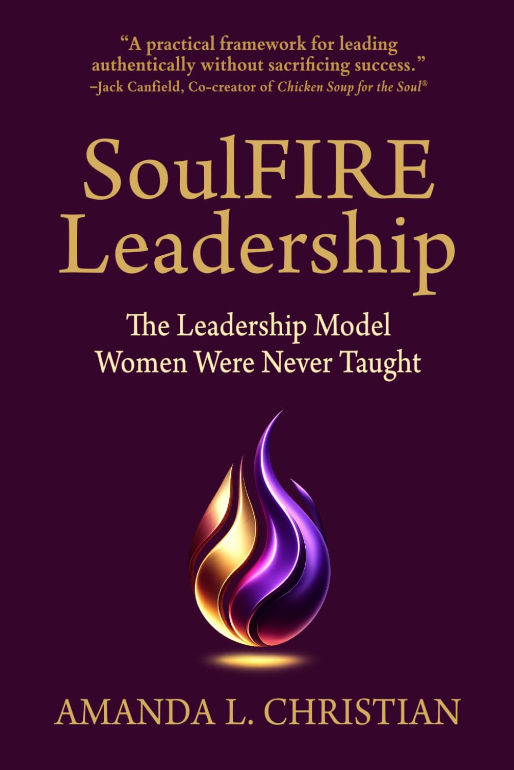 SoulFIRE Leadership: The Leadership Model Women Were Never Taught