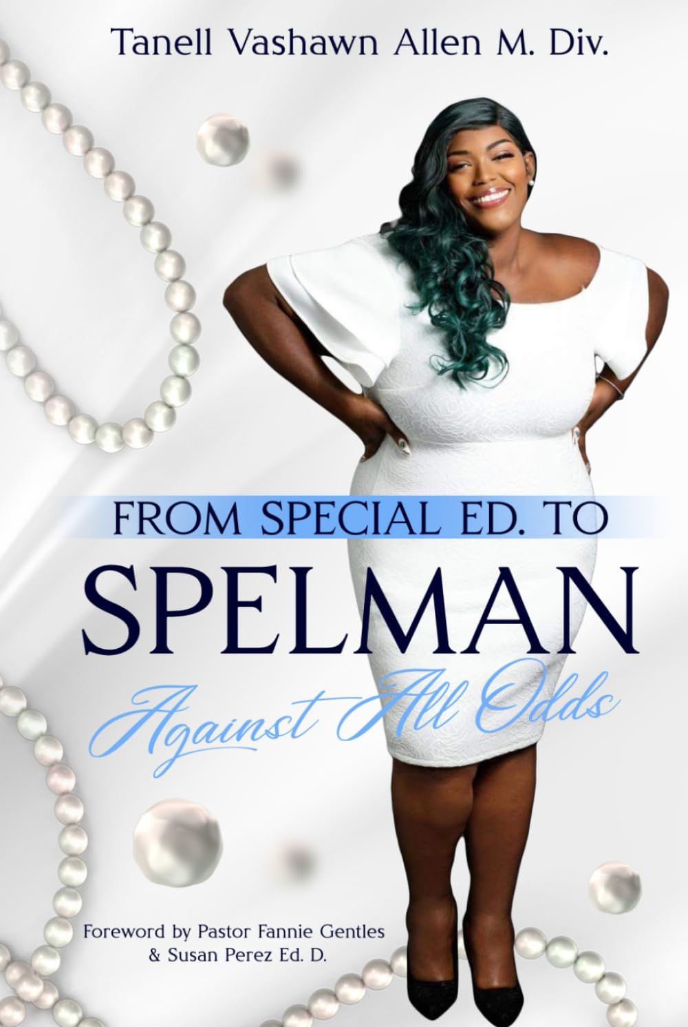 From Special Ed. to Spelman: Against All Odds      Hardcover – July 31, 2024