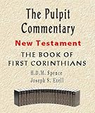 The Pulpit Commentary-Book of 1st Corinthians (New Testament 7)