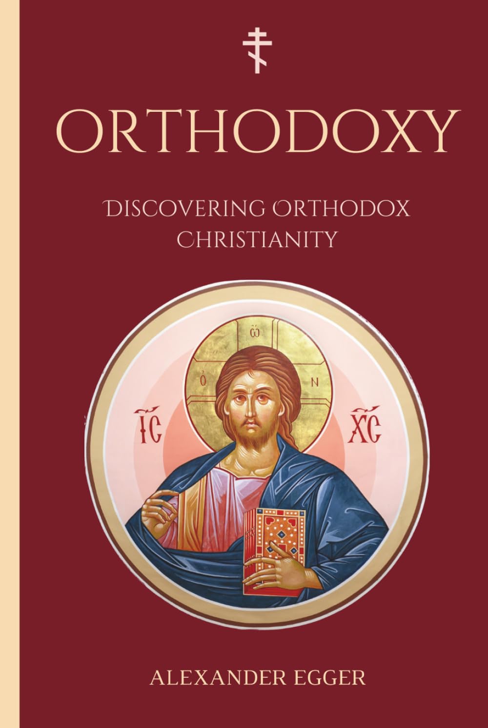 Discovering Orthodox Christianity: A Beginner’s Guide to the Orthodox Christian Church