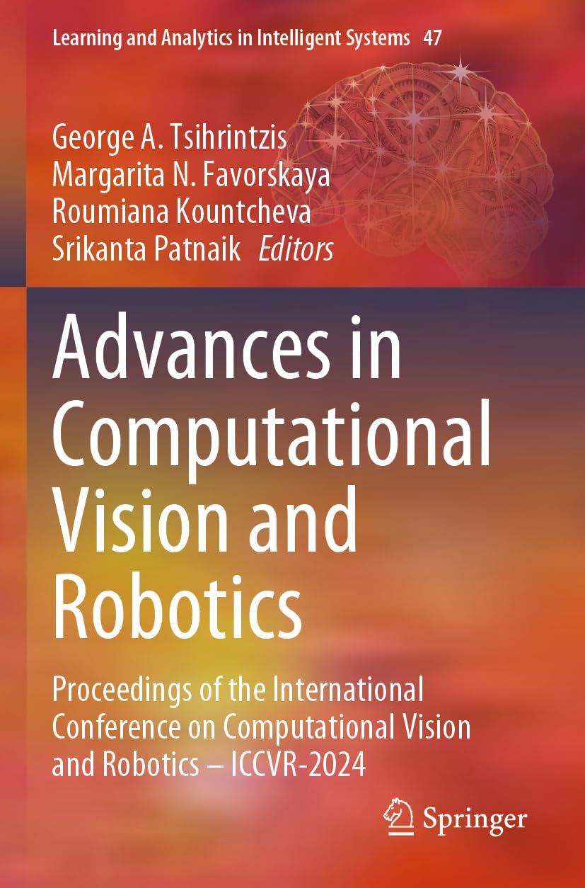 Advances in Computational Vision and Robotics: Proceedings of the International Conference on Computational Vision and Robotics - ICCVR-2024: 47