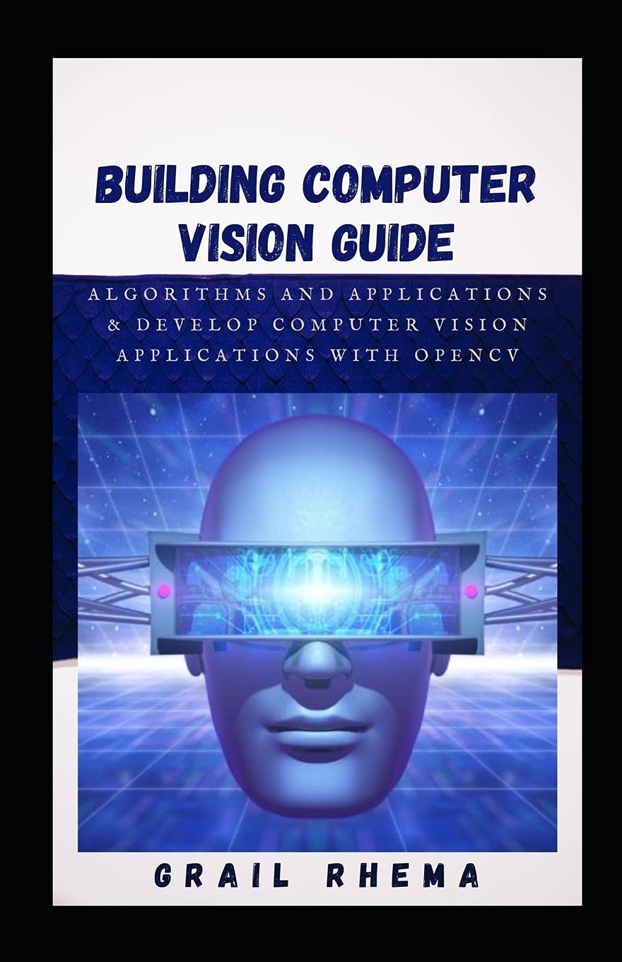 free video: building computer vision applications with... Buy Building Computer Vision Guide: Algorithms and Applications ...