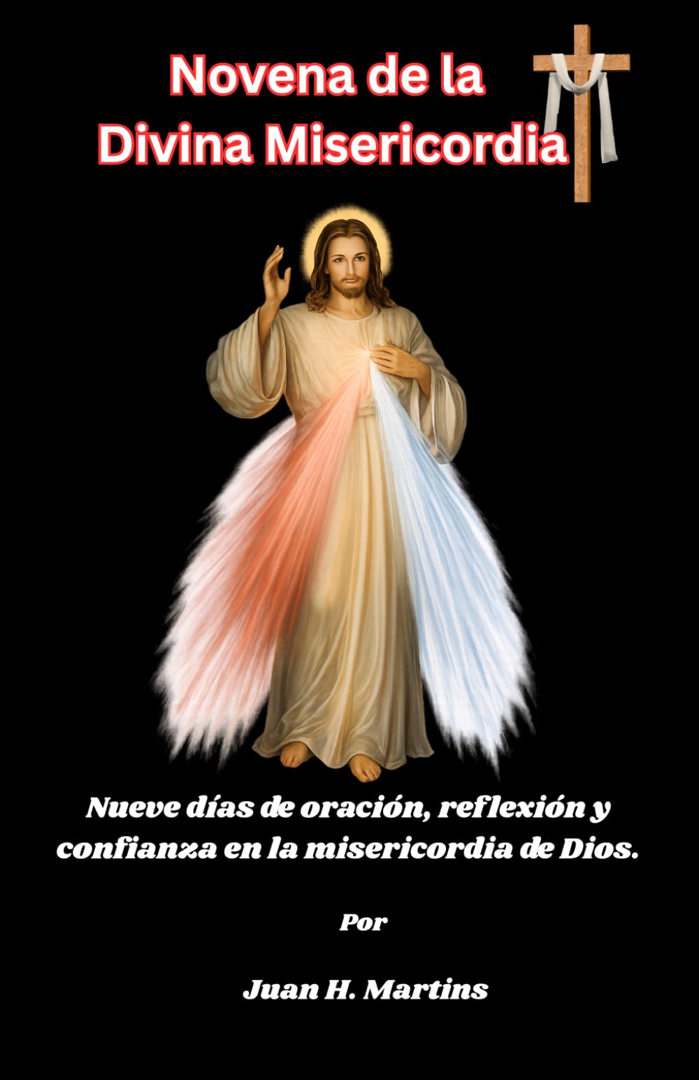 Novena de la Divina Misericordia: Nueve días de oración, reflexión y confianza en la misericordia de Dios.