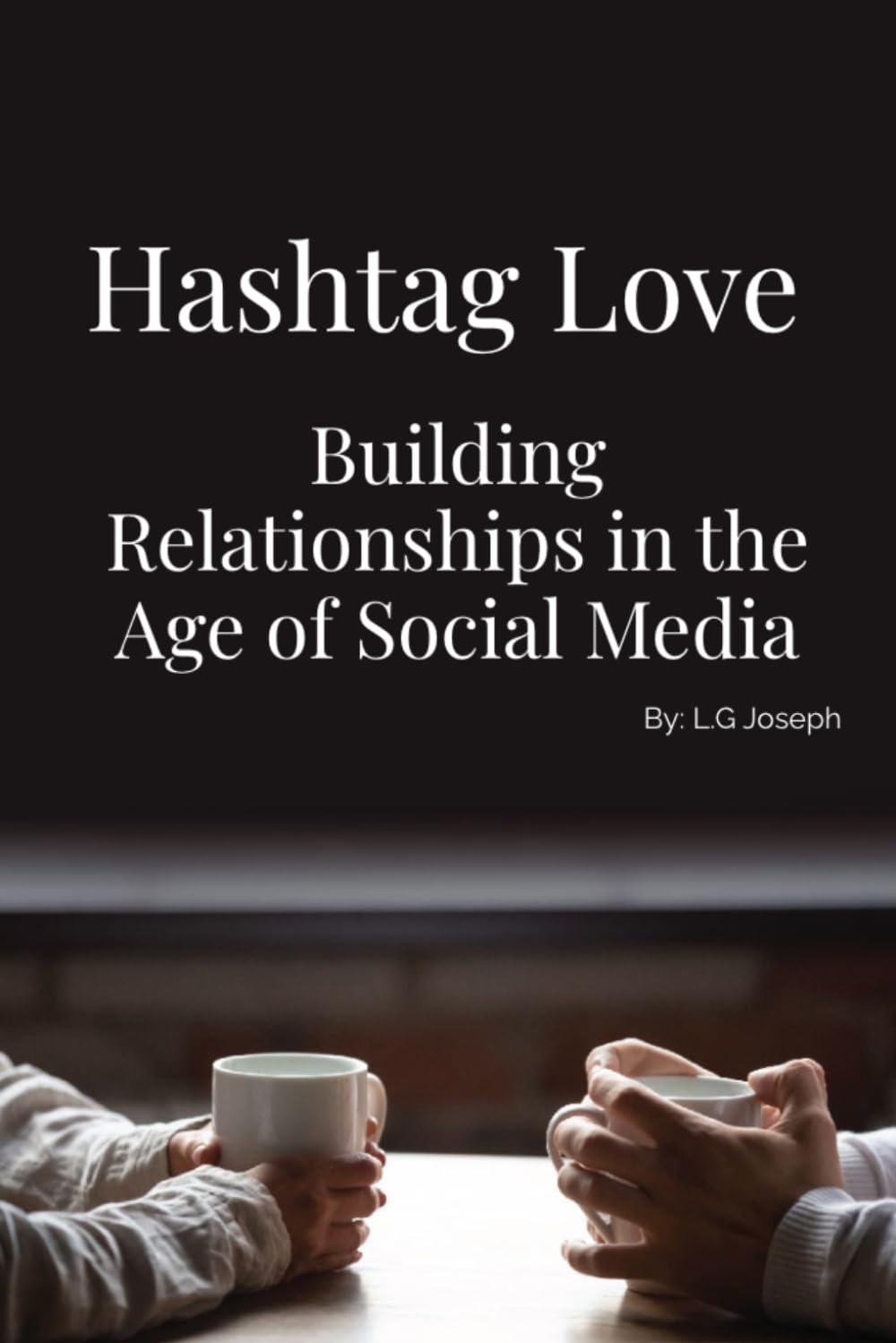 Hashtag Love: Building Relationships in the Age of Social Media