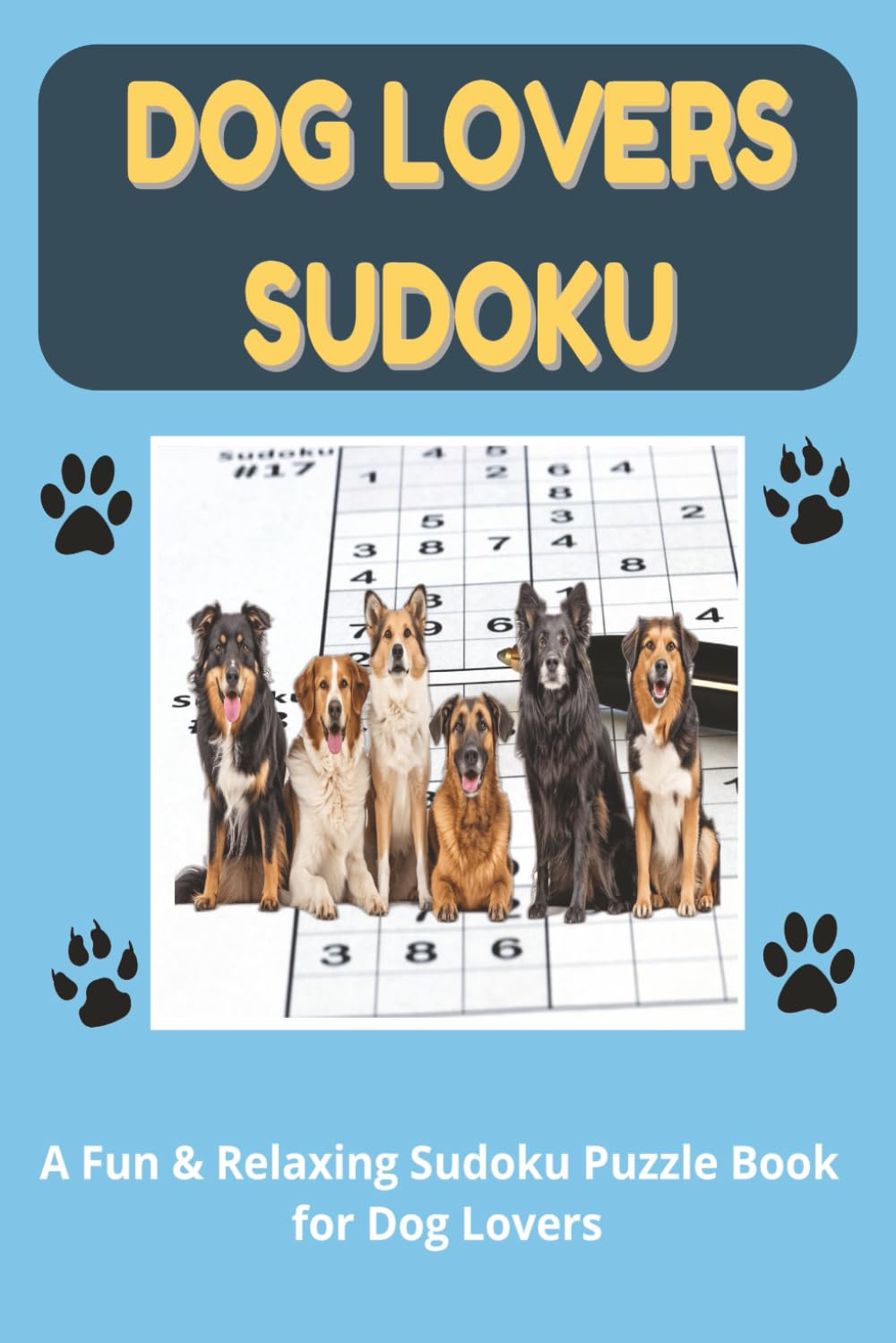 Dog Lovers Sudoku Puzzle Book: Sudoku Puzzles For Dog Lovers | A Fun & Relaxing Sudoku Puzzle Book For Dog Lovers | 6x9 Inches, 110 Pages | 50+ Puzzles | Solutions Included