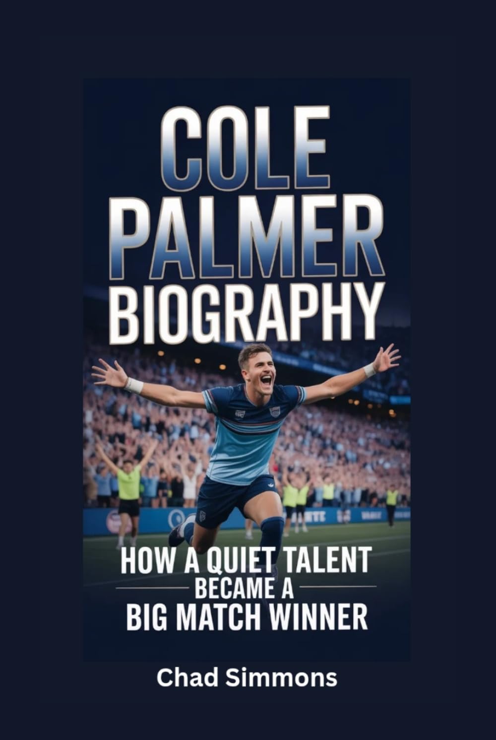COLE PALMER BIOGRAPHY: How a Quiet Talent Became a Big Match Winner